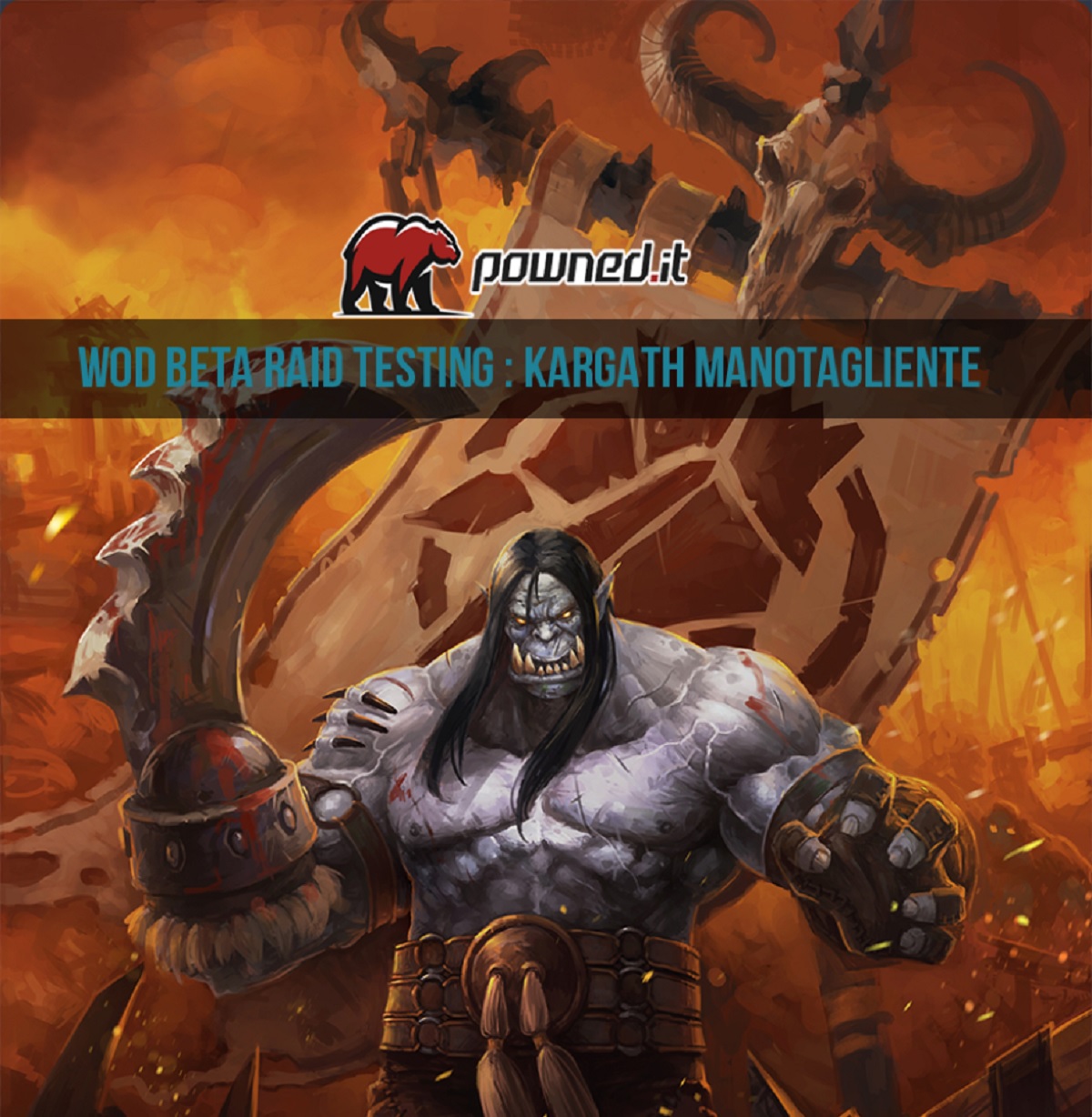 WoD Raid Beta Testing : Kargath Manotagliente