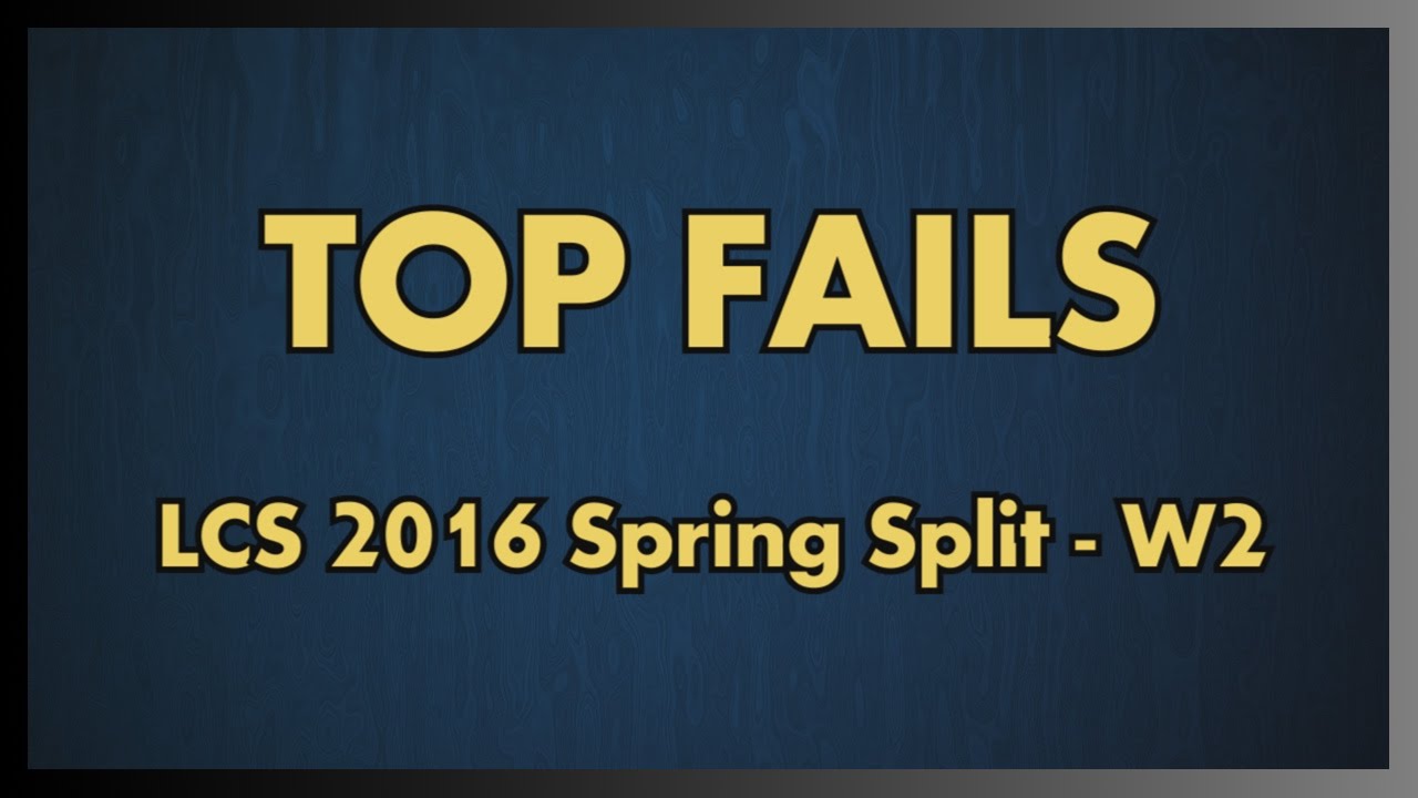 Top 5 Fails LCS – Week 2