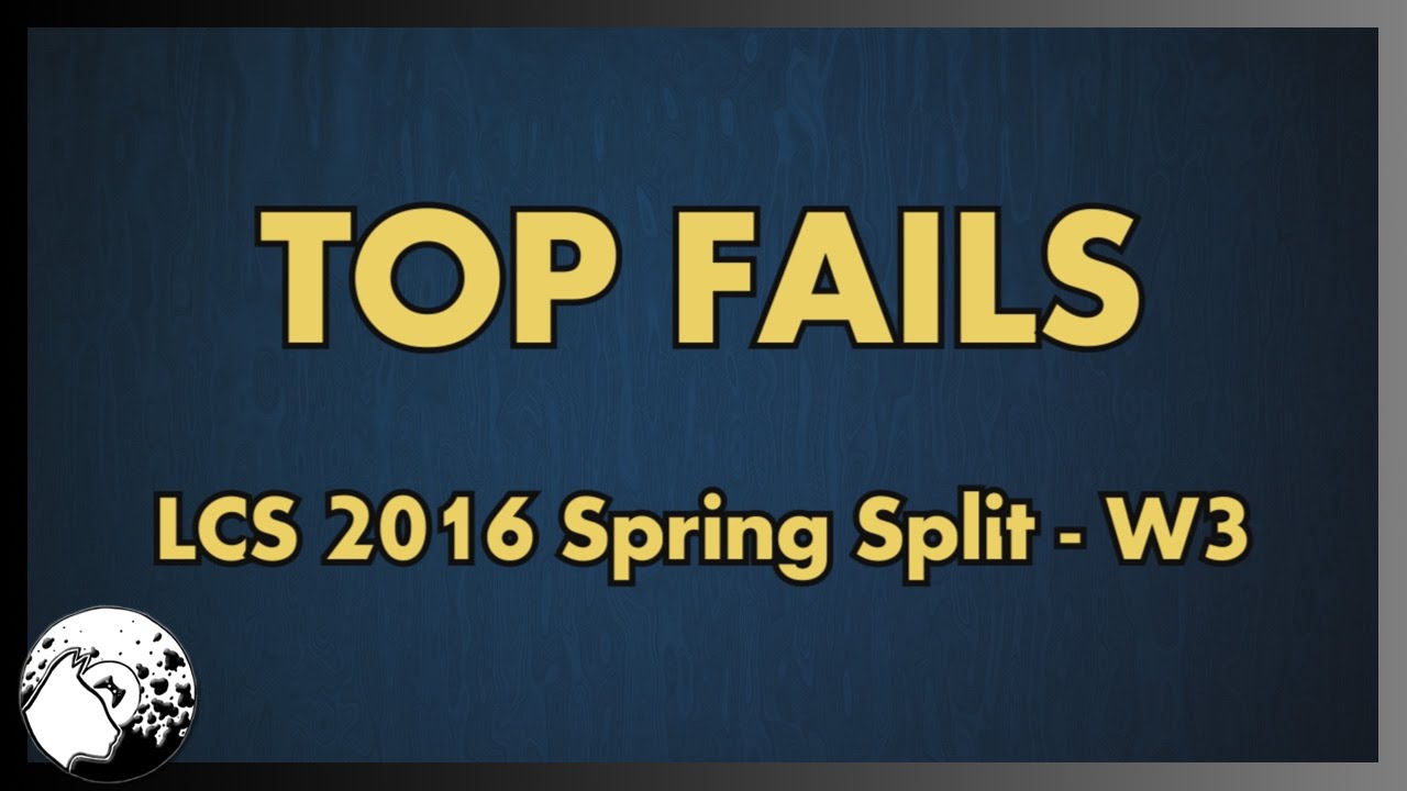 Top 5 Fails LCS – Week 3
