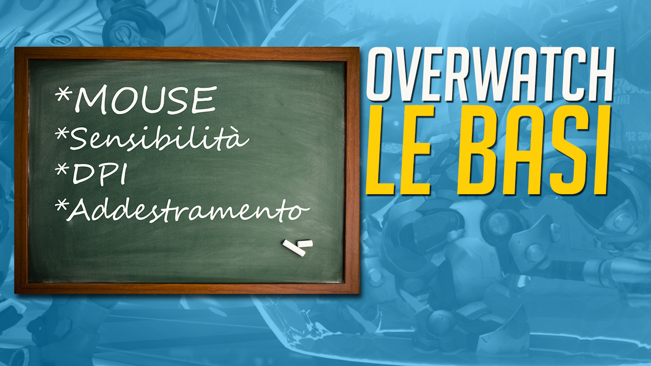 H82 Overwatch – Le Basi – Mouse,Sensibilità, Dpi e Tecniche di Addestramento!