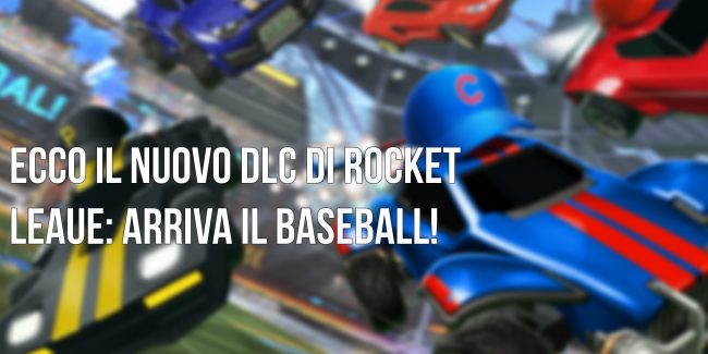 Rocket League: ecco la nuova parternship con la MLB!
