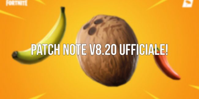 Fortnite: Patch Note v8.20 ufficiale!