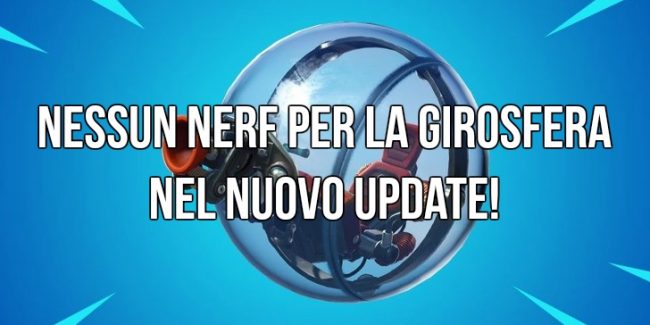 Fortnite: Nerf alla Girosfera rimandato al prossimo update!