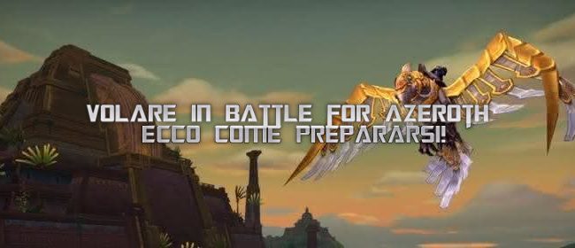 La 8.2 introdurrà il volo in Battle for Azeroth – ecco tutti i requisiti!