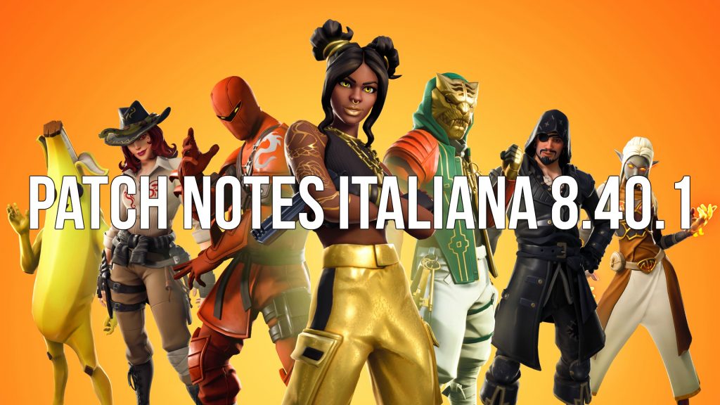 Patch Notes Italiana 8.40.1 Fortnite