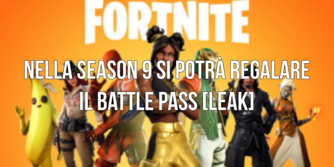 Fortnite: Nella Season 9 sarà possibile regalare il Battle Pass [LEAK]