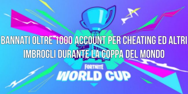 Fortnite: Bannati oltre 1000 account durante la Coppa del Mondo!