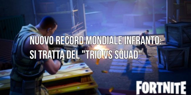 Fortnite: battuto anche il record mondiale “Trio vs Squad”