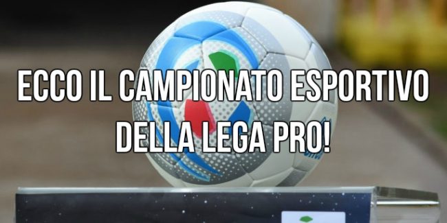 Esports: Lega Pro scende in campo con il proprio campionato Esport