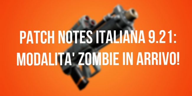 Fortnite: Patch Notes Italiana Update 9.21