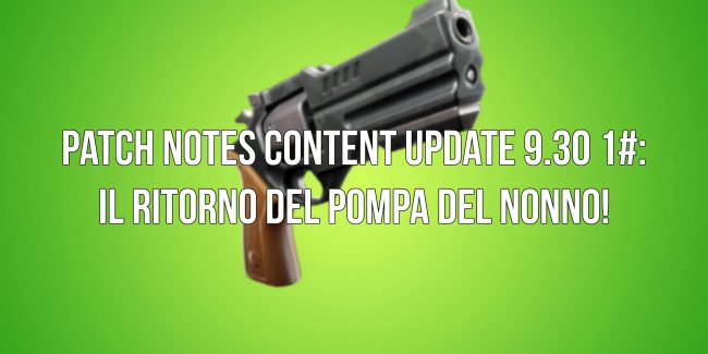 Fortnite: Patch Notes Content Update 9.30 1#