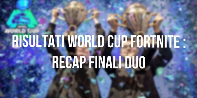 Fortnite: Risultati e recap delle finali World Cup Duo