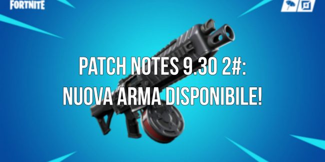 Fortnite: Patch Notes Content Update 9.30 2#