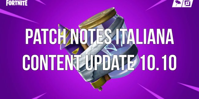 Fortnite: Patch Notes Italiana Content Update 10.10
