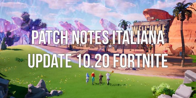 Fortnite: Patch Notes Italiana update 10.20