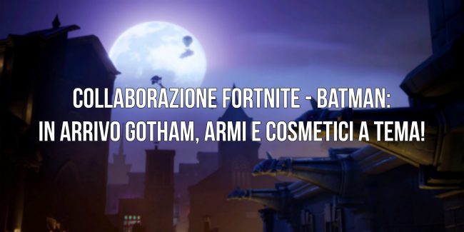 Fortnite: In arrivo una collaborazione tra Fortnite e Batman!