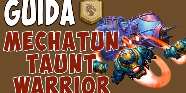 Come giocare al meglio il Mecha’Thun Taunt Warrior!