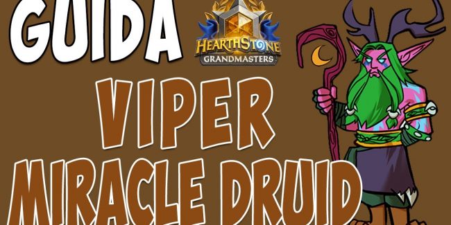 Speciale mazzi “Grandmasters”: la guida sul Miracle Druid di Viper!