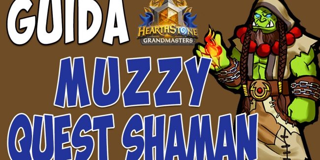 Guida mazzi Grandmasters: luce sul Quest Shaman “diverso” di Muzzy!