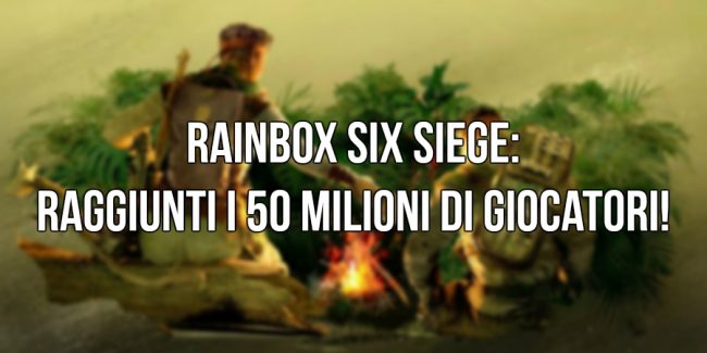 rainbow six siege 50 milioni giocatori