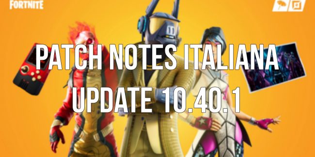 Fortnite Patch Notes Italiana Update aggiornamento 10.40.1