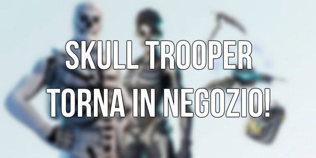 Fortnite: Skull Trooper e Skull Ranger tornano nello shop!