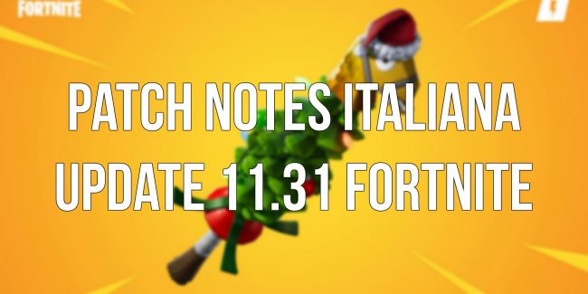 Fortnite: Patch notes italiana update 11.31