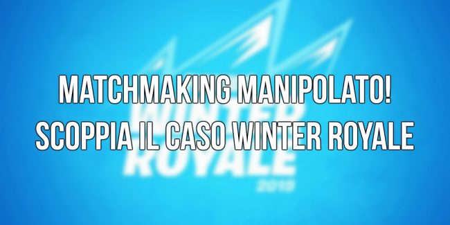 Caos al Winter Royale, diversi giocatori hanno alterato il matchmaking!