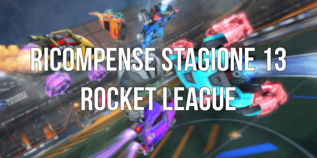 Rocket League: Ecco le ricompense della Stagione 13!