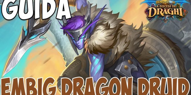 Embiggen Dragon Druid: come giocare al meglio questa lista?