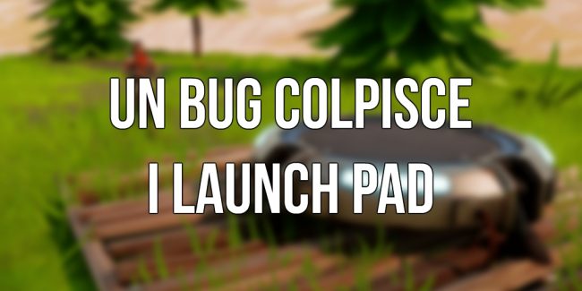 Fortnite: Un piccolo bug affligge i Launch Pad