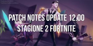 fortnite stagione 2 patch notes italiano