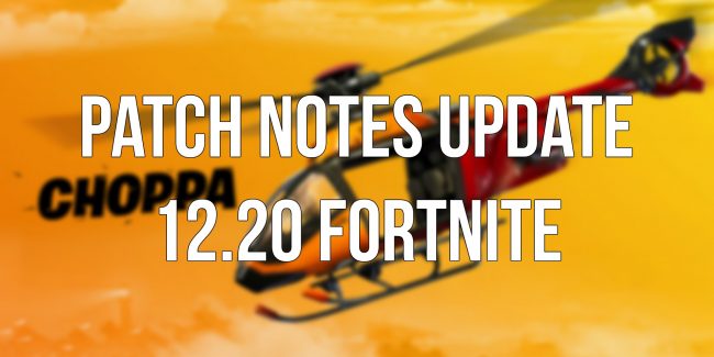 Fortnite: Patch Notes Update 12.20