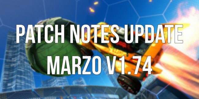 Rocket League: Patch Notes Update Marzo v1.74