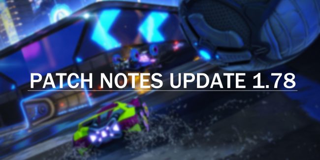 Rocket League: Patch Notes update 1.78