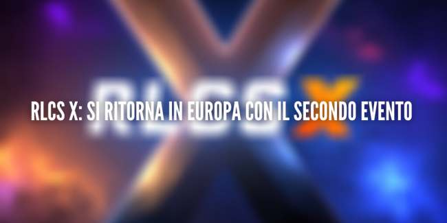 RLCS X: Si ritorna in Europa con il secondo evento
